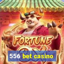 556 bet casino